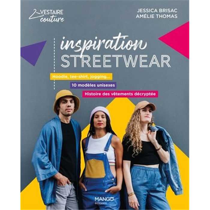 Inspiration Streetwear - 10 modèles unisexes Inspiration Streetwear - 10 modèles unisexes