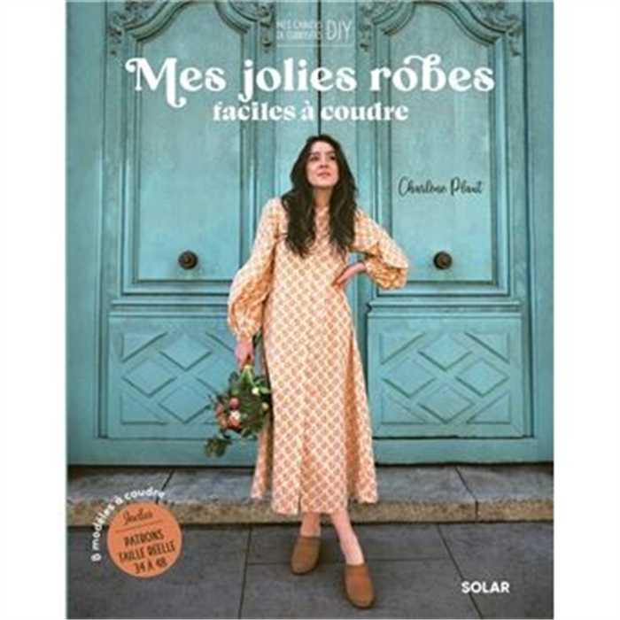Mes jolies robes faciles à coudre Mes jolies robes faciles à coudre